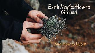 Earth Magic: How to Ground & How to Use it Magically