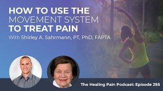 How To Use The Movement System To Treat Pain with Shirley A. Sahrmann, PT, PhD, FAPTA