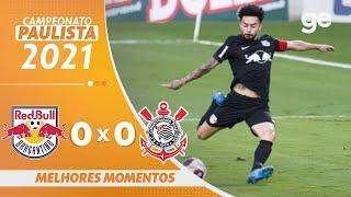 BRAGANTINO 0 X 0 CORINTHIANS | MELHORES MOMENTOS | 1ª RODADA PAULISTA 2021 | ge.globo