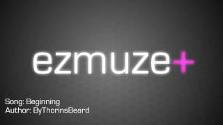 ezmuze:Beginning by ByThorinsBeard