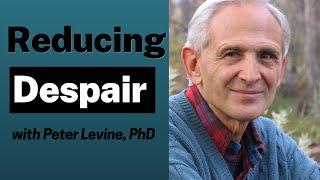 A Simple Exercise to Ease Despair with Peter Levine, PhD