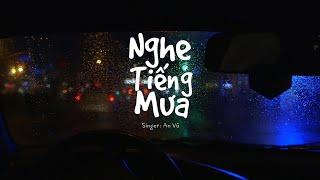 AN VŨ | Nghe Tiếng Mưa | OFFICIAL