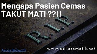 Mengapa Pasien Cemas/Anxiety TAKUT MATI???