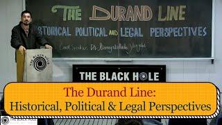 The Durand Line: Historical, Political and Legal Perspectives | Dr. Himayatullah Yaqubi