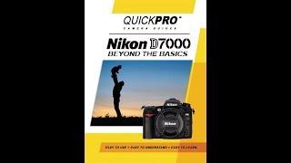 Nikon D7000 Beyond the Basics Guide by QuickPro Camera Guides