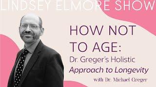 How Not to Age: Dr. Greger's Holistic Approach to Longevity