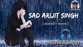 SAD ARIJIT SINGH  | slowed + reverb | NK LOFI BOY | ARIJIT SINGH | LO-FI | #slowed #slowedandreverb