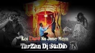 Koi Dard Na Jane Mera || Tarzan Dj Studio || Movie Trailer 2019