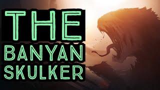 The Banyan Skulker