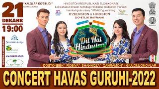 CONCERT HAVAS GURUHI -2022 / "Dil Hai Hindustani" nomli HAVAS GURUHI KONSERTI /Uzbekistan 21.12.2022