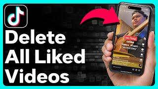 How To Delete All Liked Videos On TikTok