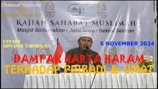 DAMPAK HARTA HARAM TERHADAP PRIBADI & UMAT - UST. ERWANDI TARMIZI MA 5NOV24