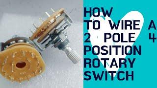 How to Wire A 2 Pole 4 Position Rotary Switch