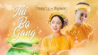 TÚI 3 GANG – PHƯƠNG LY x RHYMASTIC |Official Music Video