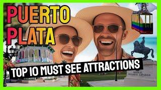 Explore Top 10 Must See Attractions in Puerto Plata Dominican Republic