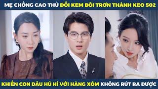 Mẹ Chồng Cao Thủ Đổi Kem Bôi Trơn Thành Keo 502, Khiến Con Dâu Hú Hí Với Hàng Xóm Không Rút Ra Được