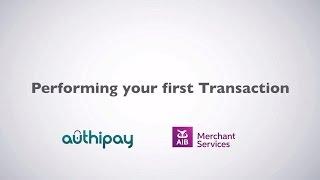 Authipay |  Performing Your First Transaction | AIB Merchant Services