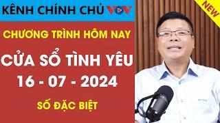 [MỚI NHẤT] KÊNH CHÍNH CHỦ VOV Cửa Sổ Tình Yêu 16/7/2024 | Chuyên Gia Đinh Đoàn Tư Vấn Tâm Lý Hôm Nay