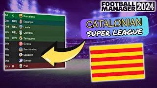 I Created a Catalonian Super League In Football Manager 2024!