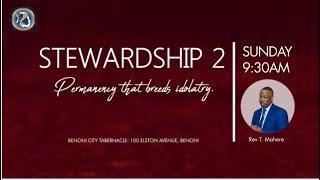 Stewardship 2 (Permanency That Breeds Idolatry) - Rev T. Mahere