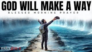 God Will ALWAYS Make A Way (THIS WILL CHANGE YOUR LIFE): Morning Devotional Prayer To Start Your Day