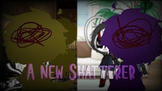 Part 2 of Interlude Showtime IV || A New Shatterer [No Glmv]