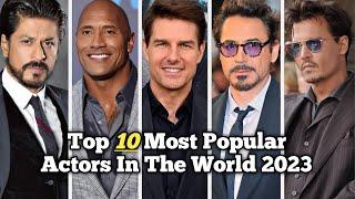 Top 10 Most Popular Actors In The World 2023 || Only Top10