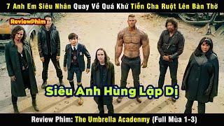 7 Anh Em Siêu Nhân Quay Về Quá Khứ Tiễn Cha Ruột Lên Bàn Thờ - review phim The Umbrella Academy Full