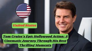Tom Cruise's Epic Hollywood Action: A Cinematic Journey Through His Best Thrilling Moments