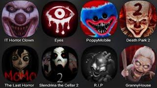 IT Horror Clown,Eyes,Poppy Mobile,Death Park 2,The Last Horror,Slendrina The Cellar 2,Granny House