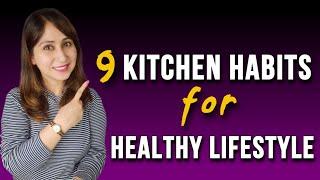 Kitchen Habits for Healthy Lifestyle | Life Changing Habits by Dr. Shikha Sharma Rishi