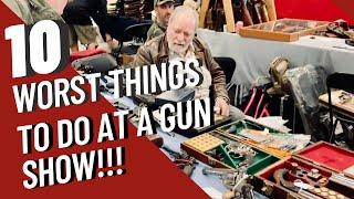 Dangerous & Foolish Gun Show Behavior! Top 10 Worst Things You Can Do At The Gun Show!
