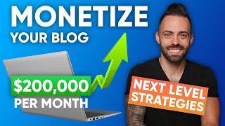 Next Level Blog Monetization | How I Make $200k/Month Blogging (Advanced)