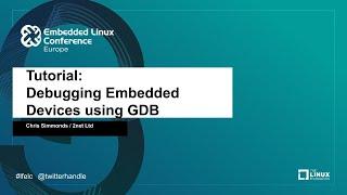 Tutorial: Debugging Embedded Devices using GDB - Chris Simmonds, 2net Ltd