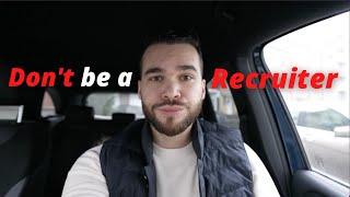 Why You Shouldn't Be A Recruiter : The Hard Truth