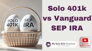 Solo 401k vs Vanguard SEP IRA: Which Self-Employed Retirement Plan Maximizes Tax Benefits in 2025?