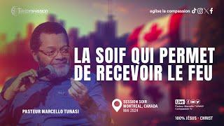 LA SOIF QUI PERMET DE RECEVOIR LE FEU - PAST MARCELLO TUNASI - MONTREAL REVEILLE-TOI MAI 2024