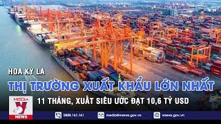 Hoa Kỳ là thị trường xuất khẩu lớn nhất - VNEWS