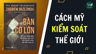 Tóm Tắt Sách Bàn Cờ Lớn - Cách Mỹ Kiểm Soát Thế Giới | Sổ Tay Cuộc Sống
