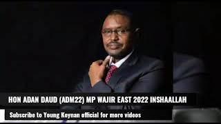 XARIR AHMED OO HEES  CUSUB  U QAADAY HON ADAN DAUD  MOHAMED (ADM22) MP WAJIR EAST 2022.// ADM22.