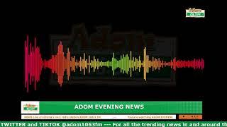 ADOM EVENING NEWS | NAKET KASIEBO | Friday 22nd July 2024