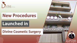 What New Procedures Launched in Divine Cosmetic Surgery? Plastic Surgery Center India