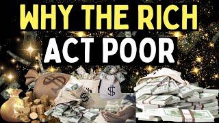 7 Shocking Reasons Why The RICH Pretend To Be Poor
