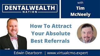 How To Attract Your Absolute Best Referrals with Edwin Dearborn