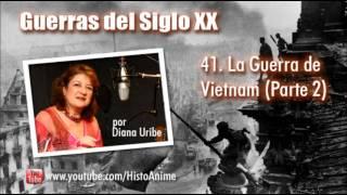 41. La Guerra de Vietnam por Diana Uribe (Parte 2)