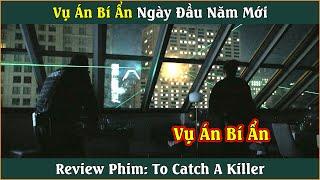 Vụ án bí ẩn lúc Giao Thừa | Review phim: To Catch A Killer