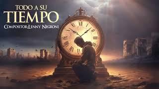 Todo a su Tiempo - Canción Cristiana de Fe y Paciencia