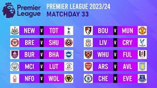 Matchday 33: Match Schedule | Premier League 2023/24.