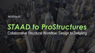 Collaborative Structural Workflow: Design to Detailing for STAAD Users