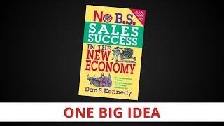 No B.S. Sales Success by Dan Kennedy [One Big Idea]